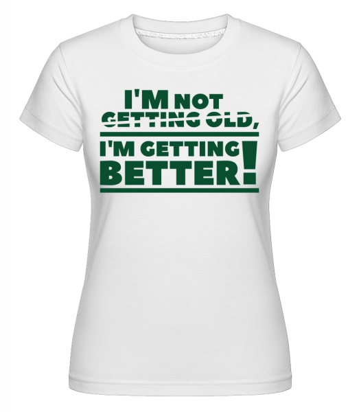 I'm Getting Better! -  T-shirt Shirtinator femme - Blanc - Devant