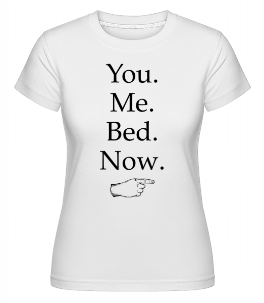 You Me Bed Now -  T-shirt Shirtinator femme - Blanc - Devant