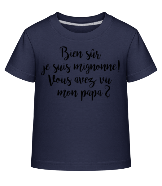 Bien Sur Je Sûr Mignonne! Papa - T-shirt shirtinator Enfant - Bleu marine - Devant