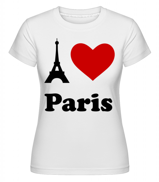 I Love Paris - Shirtinator Frauen T-Shirt - Weiß - Vorn