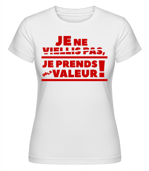 Je Prends De La Valeur! -  T-shirt Shirtinator femme - Blanc - Devant