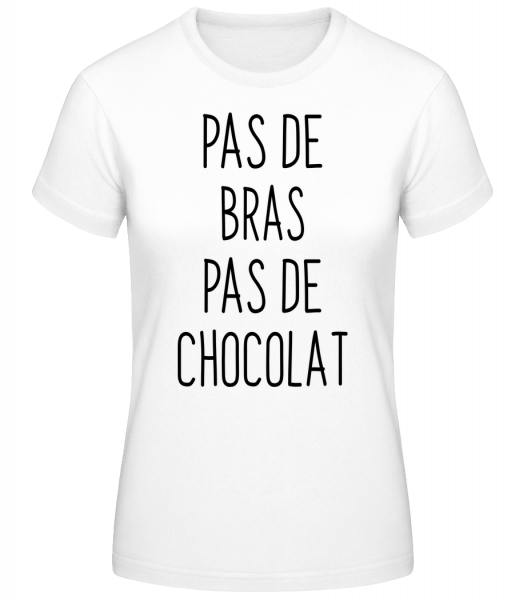 Pas De Bras Pas De Chocolat - T-shirt standard Femme - Blanc - Devant