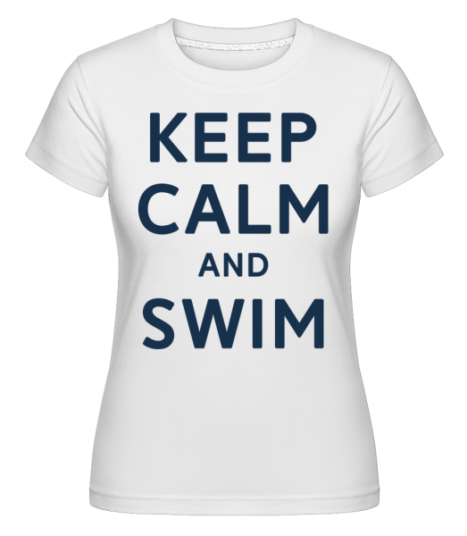 Keep Calm And Swim -  T-shirt Shirtinator femme - Blanc - Devant