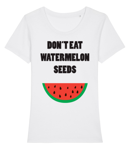 Don't Eat Watermelon Seeds - T-shirt bio Femme Stanley Stella - Blanc - Devant