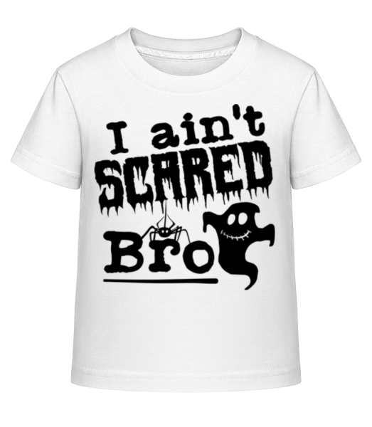 I Aint Scared Bro - Kinder Shirtinator T-Shirt - Weiß - Vorne