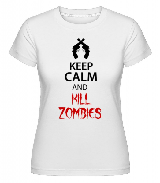 Keep Calm Kill Zombies -  T-shirt Shirtinator femme - Blanc - Devant