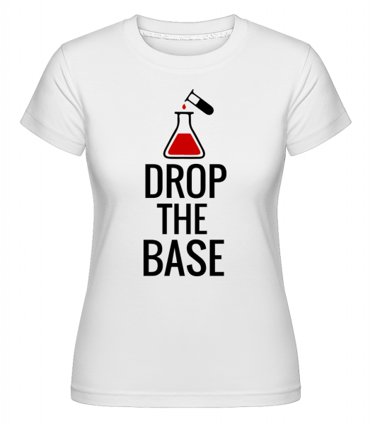 Drop The Base -  T-shirt Shirtinator femme - Blanc - Devant
