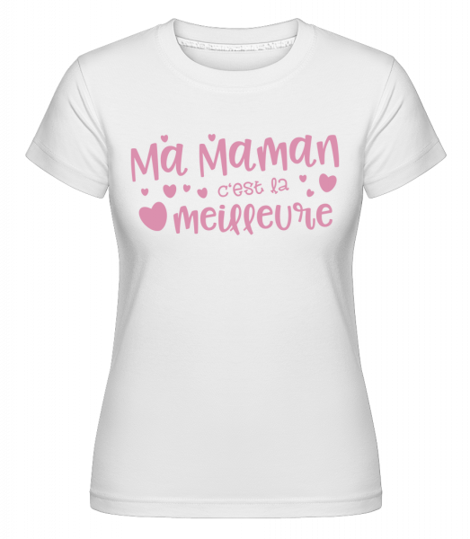 Ma Maman Est La Meilleure -  T-shirt Shirtinator femme - Blanc - Devant
