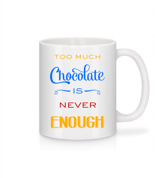 Too Much Chocolate Is Never Enou - Mug en céramique blanc - Blanc - Devant
