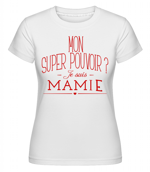 Super Pouvoir Mamie -  T-shirt Shirtinator femme - Blanc - Devant