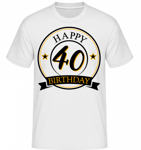 Happy Birthday 40 -  T-Shirt Shirtinator homme - Blanc - Devant