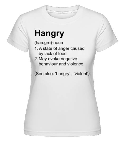 Hangry Definition -  T-shirt Shirtinator femme - Blanc - Devant