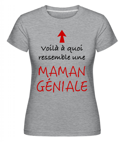 Maman Géniale -  T-shirt Shirtinator femme - Gris chiné - Devant